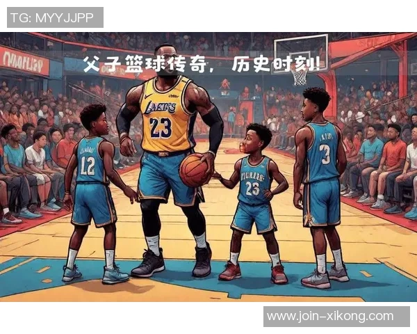 父子同台创历史詹姆斯与布朗尼在NBA赛场上携手共进